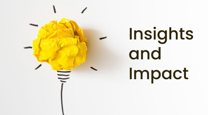 It’s Not About Data, It’s About Insights and Impact