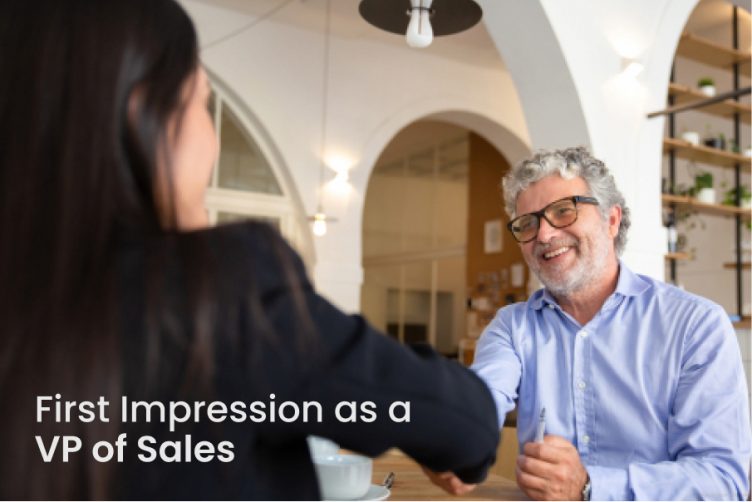 How to Nail Your First Impression as a VP of Sales